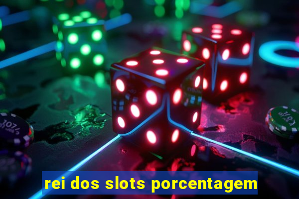 rei dos slots porcentagem